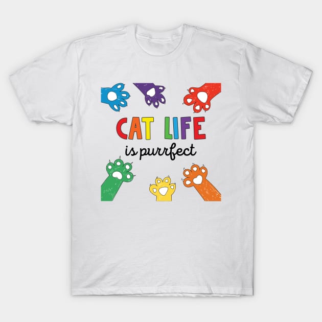 Cat Life Is Purrfect T-Shirt by Aratack Kinder